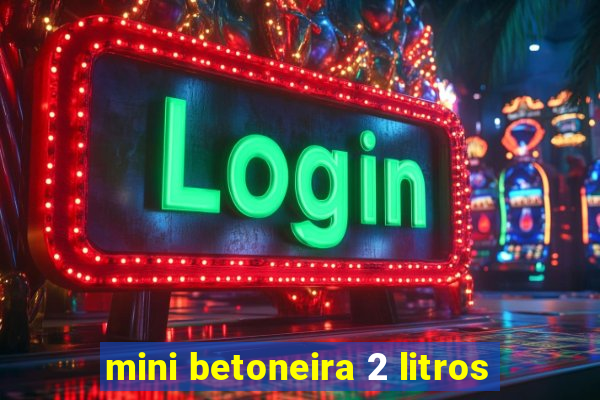 mini betoneira 2 litros